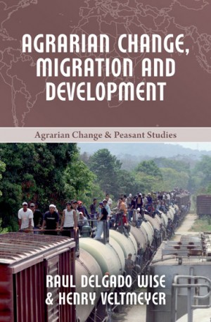 Book 6:  Agrarian change, migration & development, Henry Veltmeyer & Raul Delgado Wise Promo Image